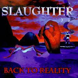 Slaughter (USA) : Back to Reality
